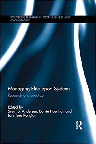 Managing Elite Sport Systems Research and Practice